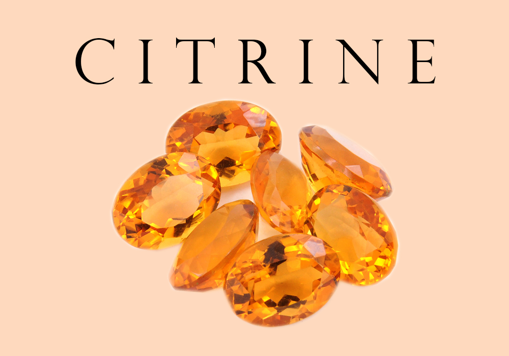 Citrine is named after the French word for lemon and is also the birthstone for the month of November. Citrine is a variety of quartz that ranges in colors of yellow, yellow-brown, orange, dark orange, brown and reddish-brown. The finest citrine color is of a saturated yellow to reddish orange with brown hints.
